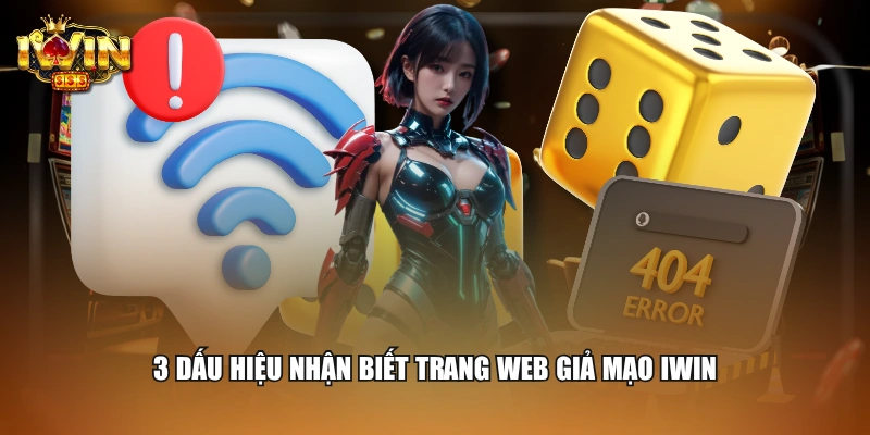 IWIN Bị Chặn Phải Làm Sao? Cách Xử Lý Sự Cố An Toàn 3 3 dấu hiệu nhận biết trang web giả mạo IWIN