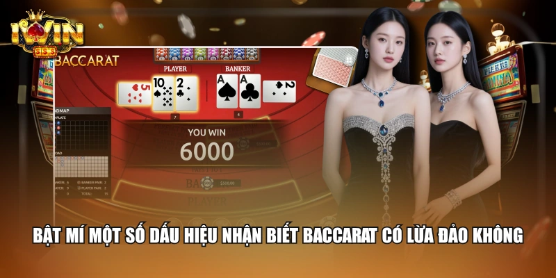 Bật mí một số dấu hiệu nhận biết Baccarat có lừa đảo không