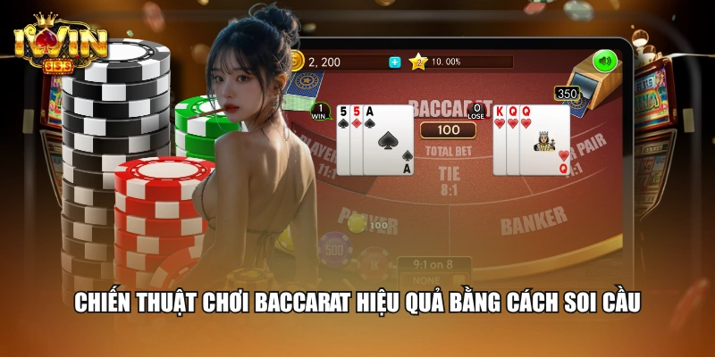 Chiến thuật chơi Baccarat hiệu quả bằng cách soi cầu