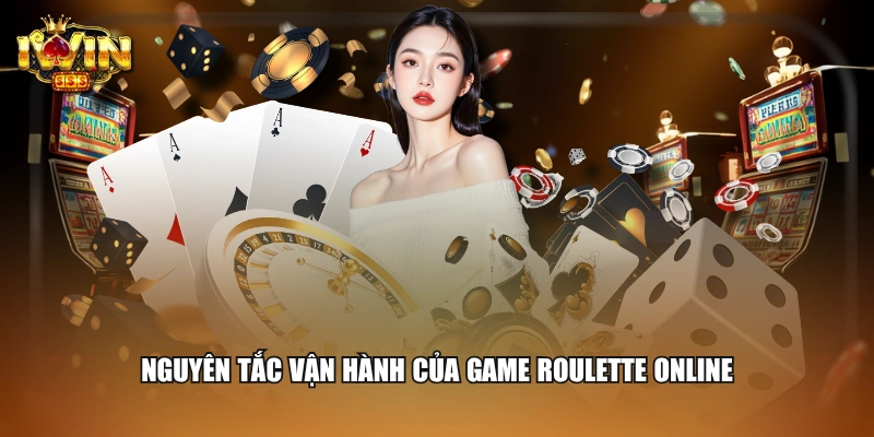 Nguyên tắc vận hành của game Roulette online