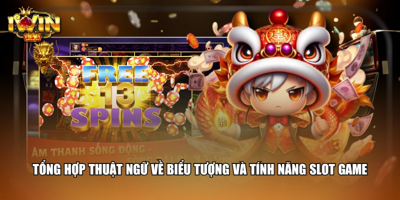 Tổng hợp thuật ngữ về biểu tượng và tính năng slot game